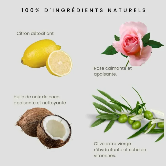 Ingrédients naturels — Citron, Rose, Huile de coco, Olive extra vierge